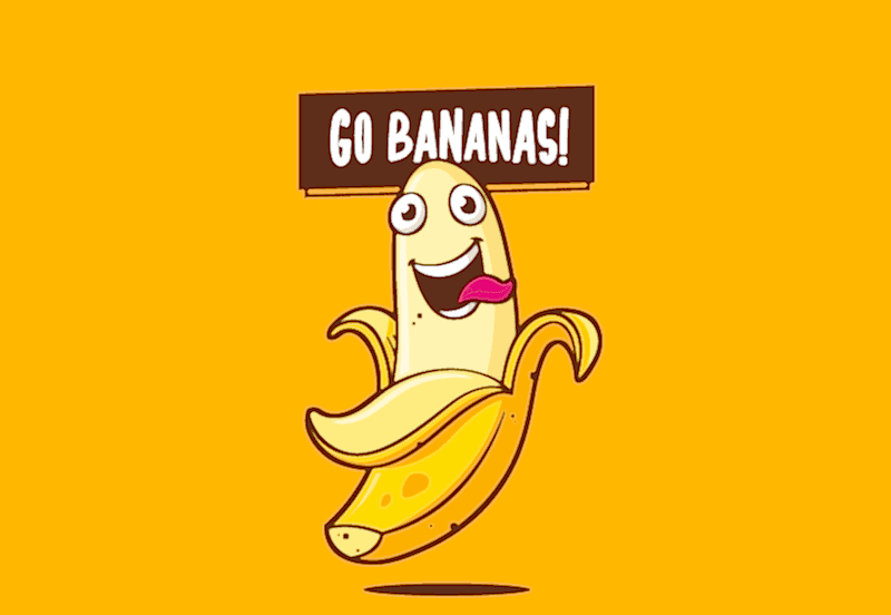go bananas